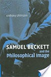 Anthony Uhlmann Samuel Beckett and the Philosophical Image Book Cover